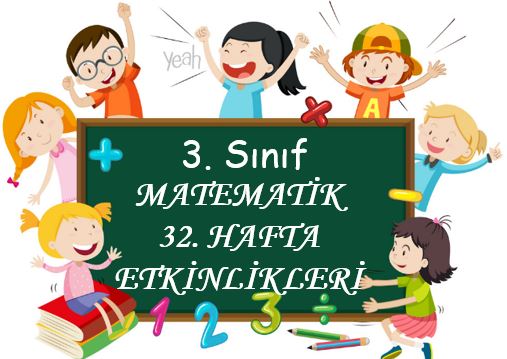 3.Sınıf 32. Hafta Matematik  Etkinlikleri  (24 Mayıs - 30 Mayıs )